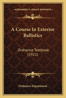 A Course In Exterior Ballistics: Ordnance Textbook 1164522078 Book Cover