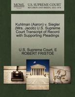 Kuhlman (Aaron) v. Siegler (Mrs. Jacob) U.S. Supreme Court Transcript of Record with Supporting Pleadings 1270558625 Book Cover