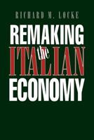 Remaking the Italian Economy (Cornell Studies in Political Economy) 0801484219 Book Cover