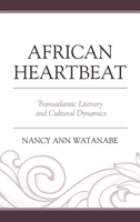 African Heartbeat: Transatlantic Literary and Cultural Dynamics 0761870067 Book Cover