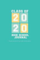 High School Journal - Class of 2020: 4-Year Journal of My High School Years - Mint Sun 1546449795 Book Cover