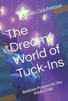 The Dreamy World of Tuck-Ins: Bedtime Prayers for the Adult Child B08PJ1LHKL Book Cover