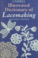 Cassell Illustrated Dictionary of Lacemaking 0304341452 Book Cover