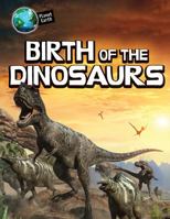 Birth of the Dinosaurs 0750298731 Book Cover