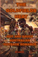 THE GOLDFIELDS HEAT: HOT AND SAUCY AUSTRALIAN OUTBACK ROMANCE B0HJP8M6N6 Book Cover