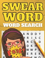 SWEAR WORD Word Search: The Most Inappropriate & Funny Boredom Buster Puzzle Gift for Adults B091ND2Y46 Book Cover