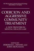 Coercion and Aggressive Community Treatment: A New Frontier in Mental Health Law 0306451670 Book Cover