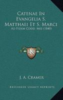 Catenae in Evangelia S. Matthaei Et S. Marci: Ad Fidem Codd. Mss (1840) 1161032010 Book Cover