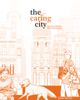 The Caring City: Health, Economy, and Environment 1638400652 Book Cover