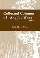 Collected columns of Wong Ang Joo (1936-1997) (Ser. 1: 1994) 1387143638 Book Cover