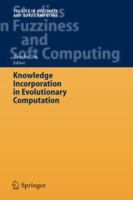 Knowledge Incorporation in Evolutionary Computation 3540229027 Book Cover