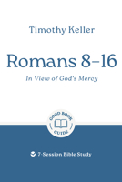 Romans 8-16: In View of God's Mercy: 7-Session Bible Study 1802541918 Book Cover