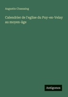 Calendrier de l'eglise du Puy-en-Velay au moyen-âge (French Edition) 3388029415 Book Cover