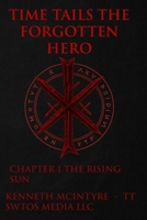Time Tails: The Forgotten Hero: Act One, Chapter One – The Rising Sun (Time Tails: The Forgotten Hero Saga) B0FMFSCJSQ Book Cover
