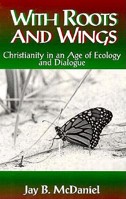 With Roots and Wings: Christianity in an Age of Ecology and Dialogue (Ecology and Justice) 1606088424 Book Cover