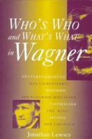 Who's Who and What's What in Wagner 1859282806 Book Cover