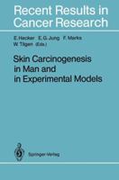 Recent Results in Cancer Research, Volume 128: Skin Carcinogenesis in Man and in Experimental Models 3642848834 Book Cover