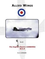 The English Electric Canberra B (I). 8: Volume 19 (Allied Wings) 2918590843 Book Cover