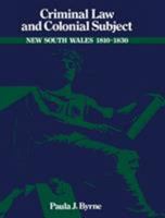Criminal Law and Colonial Subject (Studies in Australian History) 0521522943 Book Cover