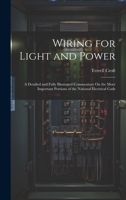 Wiring for Light and Power: A Detailed and Fully Illustrated Commentary On the More Important Portions of the National Electrical Code 1020723998 Book Cover