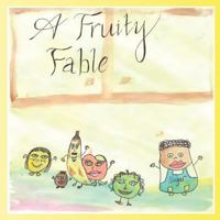 A Fruity Fable 1542737915 Book Cover