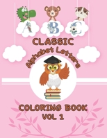 Abc Classic Alphabet Letters Coloring Book Vol 1: Little Funny Adult Baby Toddler 122 Pages Abc Creative Design Coloring Book For Boys And Girls B08J22BLMN Book Cover