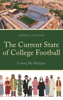The Current State of College Football: Losing My Religion 0761873406 Book Cover