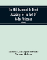 The Old Testament In Greek According To The Text Of Codex Vaticanus, Supplemented From Other Uncial Manuscripts, With A Critical Apparatus Containing ... The Septuagint (Volume I) The Octateuch (Pa 9354217532 Book Cover