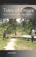 Tides of Empire : Religion, Development, and Environment in Cambodia 178920772X Book Cover