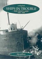 Ships in Trouble: The Great Lakes, 1850-1930 1550689266 Book Cover