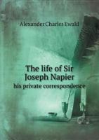 The Life of Sir Joseph Napier, Bart., Ex-Lord Chancellor of Ireland: From His Private Correspondence 1357400934 Book Cover
