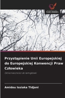Przystapienie Unii Europejskiej do Europejskiej Konwencji Praw Czlowieka (Polish Edition) 663044437X Book Cover