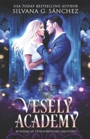 Vesely Academy: A Paranormal Academy Mini Series (Prequel): Academy of Extraordinary Creatures 1549653172 Book Cover