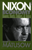 Nixon's Economy: Booms, Busts, Dollars, and Votes 0700608885 Book Cover