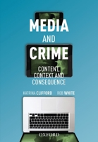 Media and Crime: Content, Context and Consequence 0195598288 Book Cover