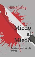 Miedo al Miedo: Relatos cortos de terror 1075166667 Book Cover