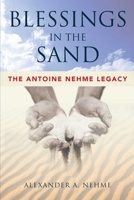 Blessings in the Sand: The Antoine Nehme Legacy 1599326868 Book Cover
