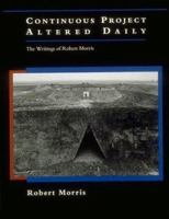 Continuous Project Altered Daily: The Writings of Robert Morris 026213294X Book Cover