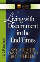 Living with Discernment in the End Times: 1 And 2 Peter and Jude (International Inductive Study Series) 0736904468 Book Cover