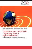 Globalizacion, Desarrollo Regional y Sector Agroalimentario 3848458209 Book Cover