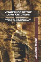 Vengeance of the Light Catchers: Book 3 of the Rise of the Light Catchers Series: A Dystopian Novel B09Q21BZKW Book Cover