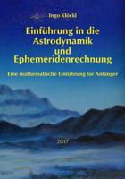 Grundlagen der Astrodynamik und Ephemeridenrechnung: Eine mathematische Einführung für Anfänger 3000460470 Book Cover