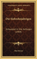 Die Siebzehnjahrigen: Schauspiel In Vier Aufzugen (1904) 1168360838 Book Cover