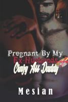 Pregnant By My Ex-husband Crazy Ass Daddy 179075450X Book Cover