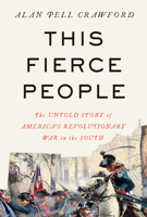 This Fierce People: The Untold Story of America's Revolutionary War in the South 0593318501 Book Cover