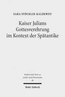 Kaiser Julians Gottesverehrung Im Kontext Der Spatantike 3161532465 Book Cover