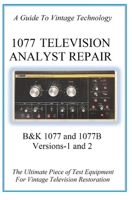 1077 Television Analyst Repair: B&K 1077 and 1077B B0BTDR8GXZ Book Cover
