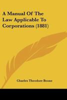 A Manual Of The Law Applicable To Corporations 1164538152 Book Cover
