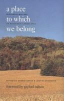 A Place to Which We Belong: Wisconsin Writers on Wisconsin Landscapes