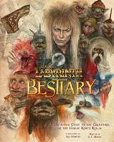 Labyrinth: Bestiary - A Definitive Guide to The Creatures of the Goblin King's Realm 1803361042 Book Cover
